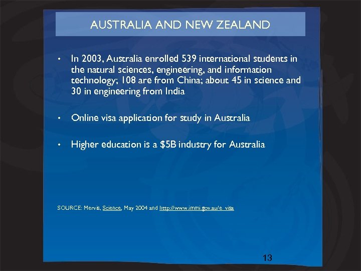 AUSTRALIA AND NEW ZEALAND • In 2003, Australia enrolled 539 international students in the