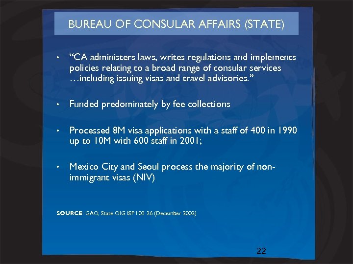 BUREAU OF CONSULAR AFFAIRS (STATE) • “CA administers laws, writes regulations and implements policies