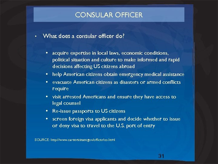 CONSULAR OFFICER • What does a consular officer do? • acquire expertise in local
