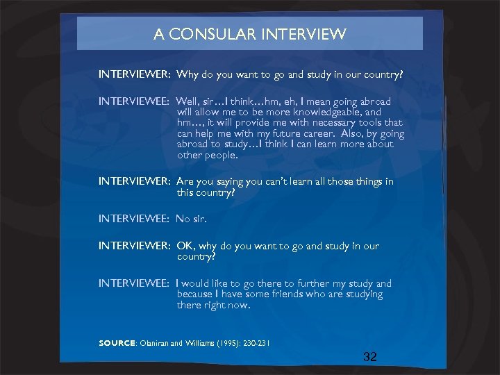 A CONSULAR INTERVIEWER: Why do you want to go and study in our country?