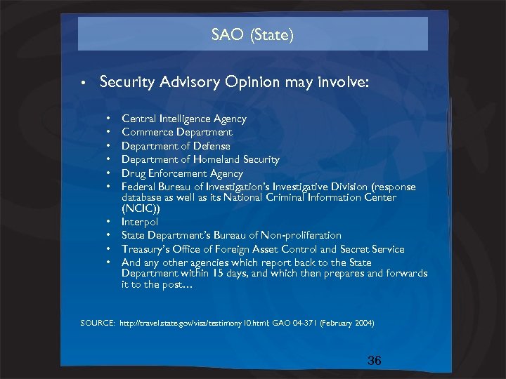 SAO (State) • Security Advisory Opinion may involve: • • • Central Intelligence Agency
