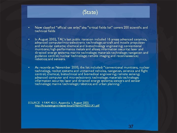 (State) • Now classified “official use only; ” aka “critical fields list” covers 200
