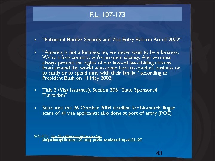 P. L. 107 -173 • “Enhanced Border Security and Visa Entry Reform Act of