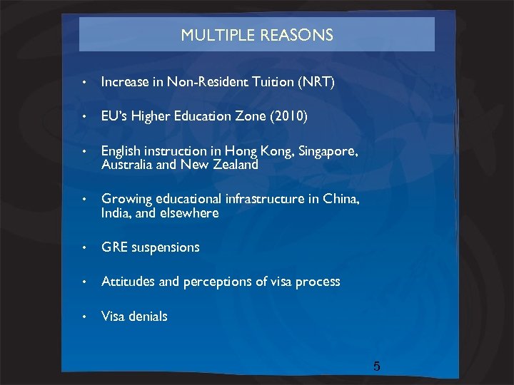 MULTIPLE REASONS • Increase in Non-Resident Tuition (NRT) • EU’s Higher Education Zone (2010)