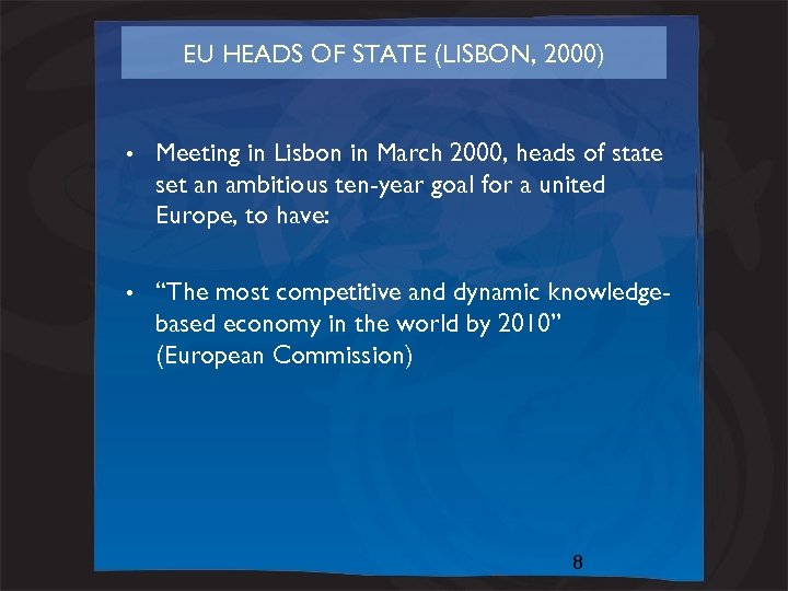 EU HEADS OF STATE (LISBON, 2000) • Meeting in Lisbon in March 2000, heads