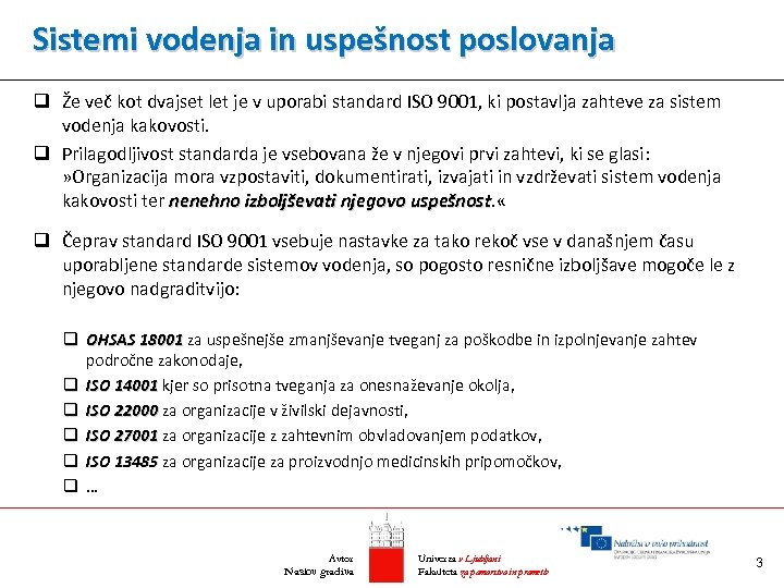 Sistemi vodenja in uspešnost poslovanja q Že več kot dvajset let je v uporabi