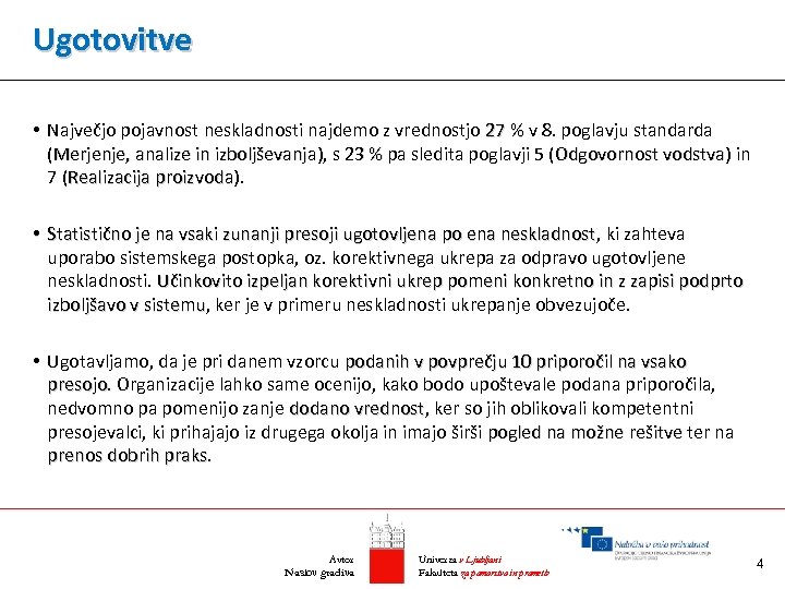 Ugotovitve • Največjo pojavnost neskladnosti najdemo z vrednostjo 27 % v 8. poglavju standarda