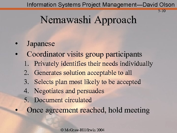 Information Systems Project Management—David Olson 5 -10 Nemawashi Approach • • Japanese Coordinator visits