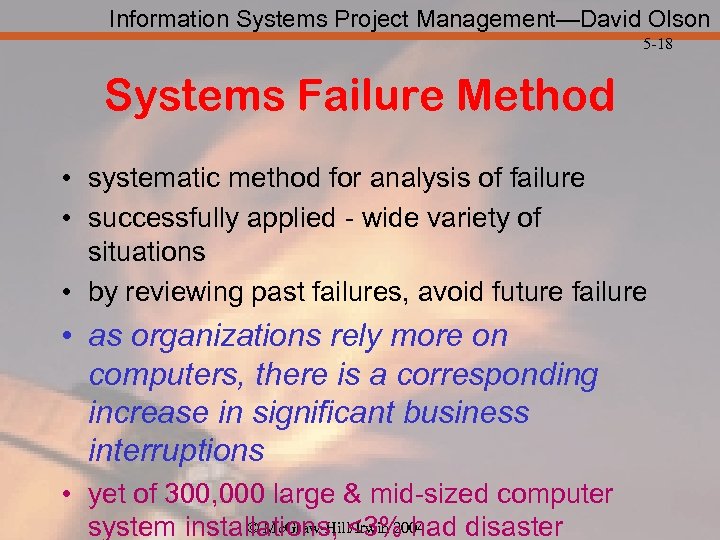 Information Systems Project Management—David Olson 5 -18 Systems Failure Method • systematic method for