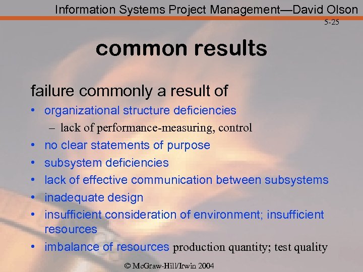 Information Systems Project Management—David Olson 5 -25 common results failure commonly a result of