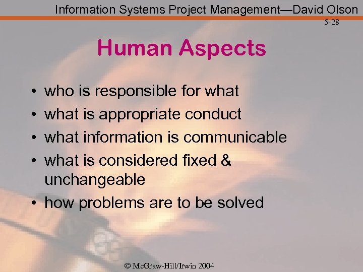 Information Systems Project Management—David Olson 5 -28 Human Aspects • • who is responsible