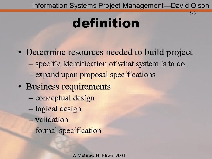 Information Systems Project Management—David Olson definition 5 -3 • Determine resources needed to build
