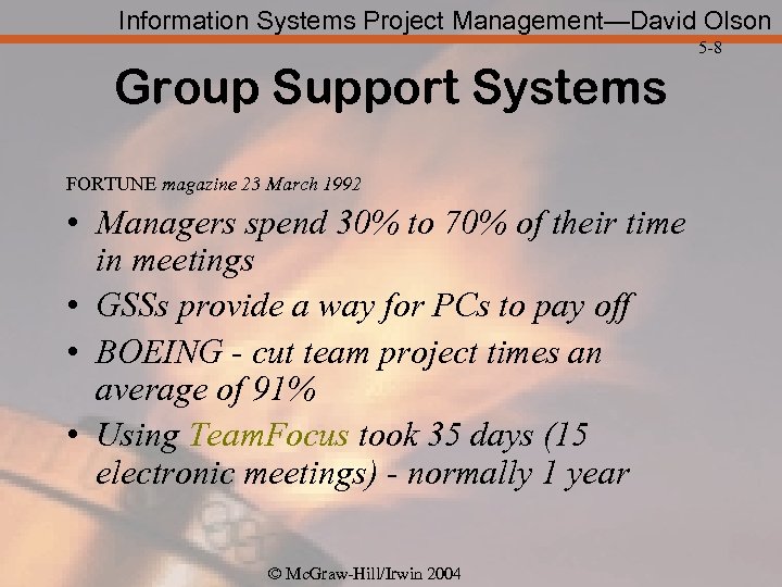 Information Systems Project Management—David Olson 5 -8 Group Support Systems FORTUNE magazine 23 March