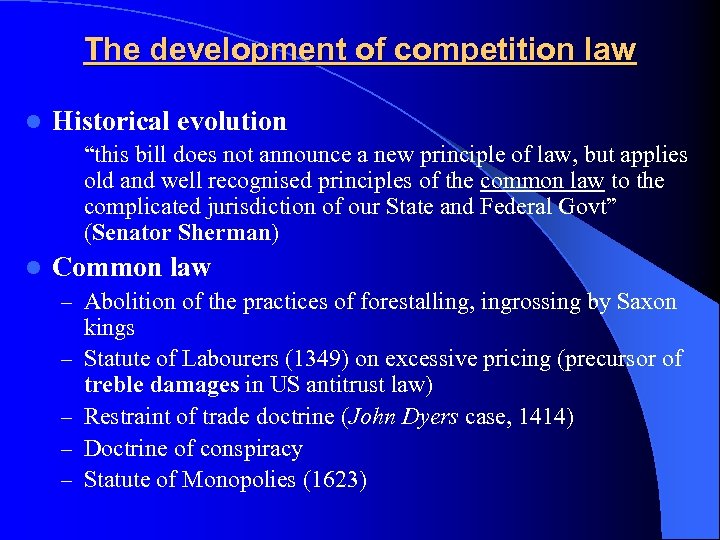 The development of competition law l Historical evolution “this bill does not announce a