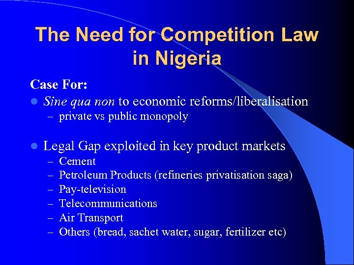 The Need for Competition Law in Nigeria Case For: l Sine qua non to