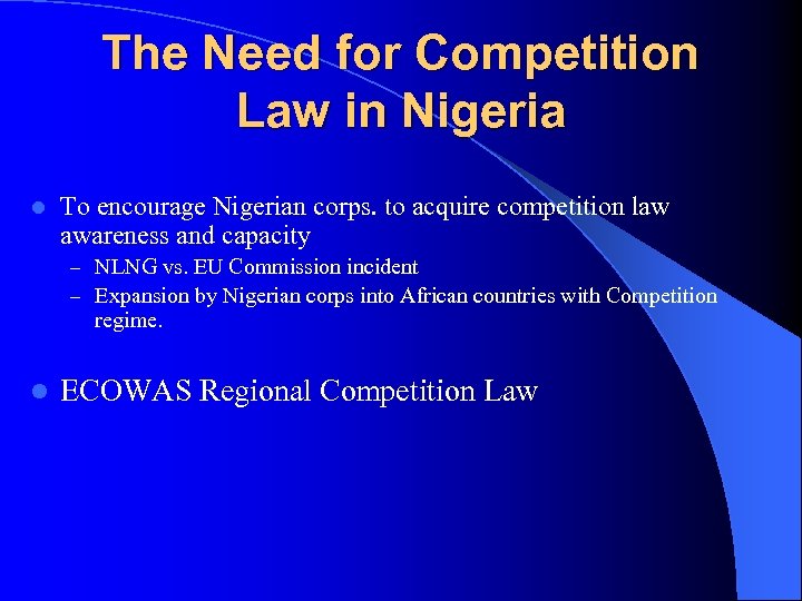 The Need for Competition Law in Nigeria l To encourage Nigerian corps. to acquire