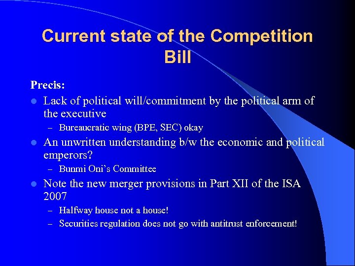 Current state of the Competition Bill Precis: l Lack of political will/commitment by the