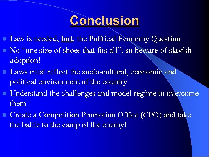 Conclusion l l l Law is needed, but: the Political Economy Question No “one