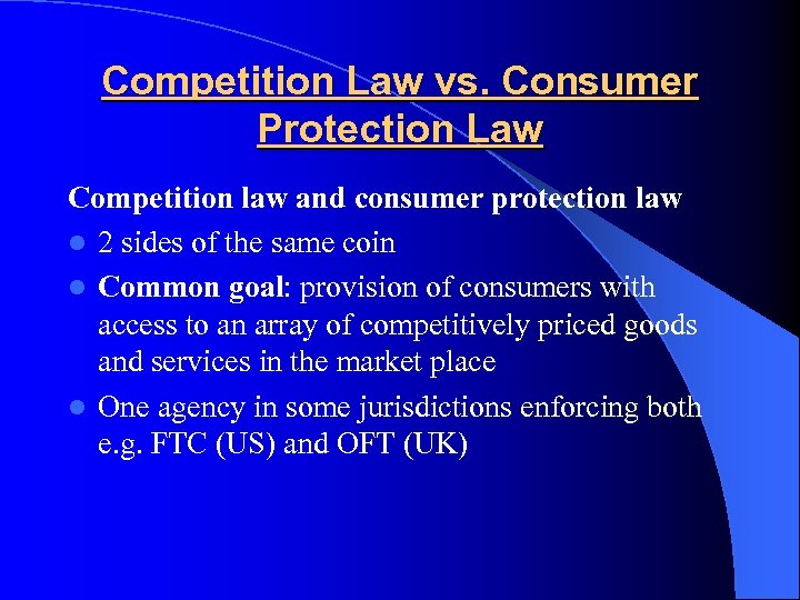 Competition Law vs. Consumer Protection Law Competition law and consumer protection law l 2