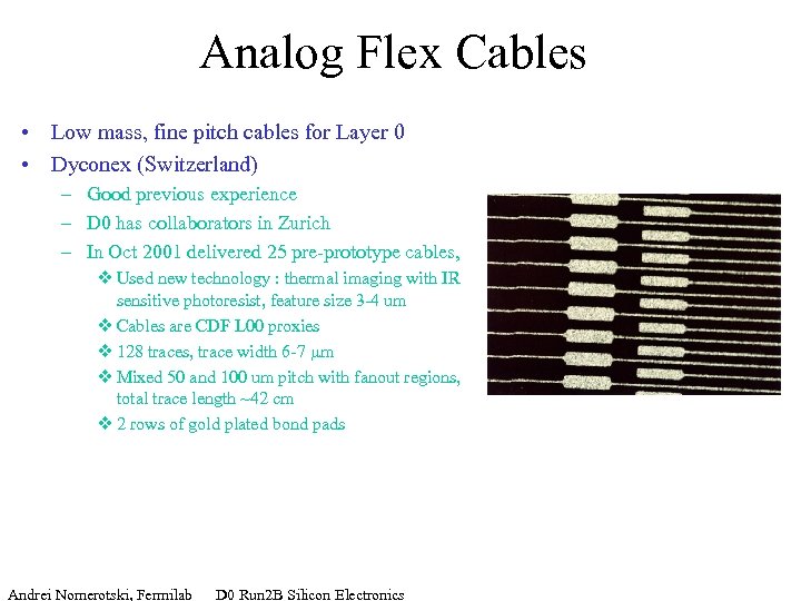 Analog Flex Cables • Low mass, fine pitch cables for Layer 0 • Dyconex