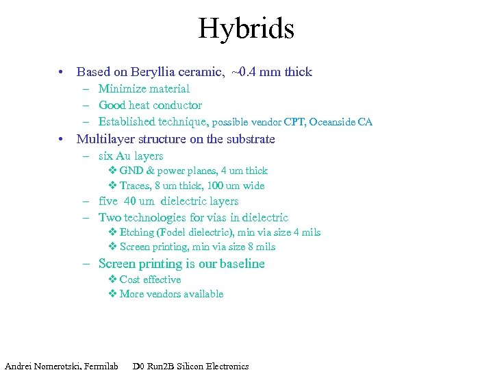 Hybrids • Based on Beryllia ceramic, ~0. 4 mm thick – Minimize material –