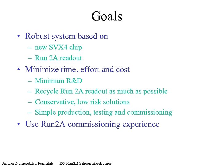 Goals • Robust system based on – new SVX 4 chip – Run 2