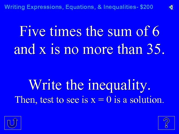 Writing Expressions, Equations, & Inequalities- $200 Five times the sum of 6 and x
