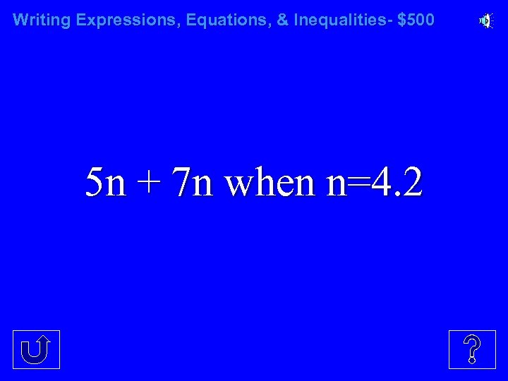 Writing Expressions, Equations, & Inequalities- $500 5 n + 7 n when n=4. 2
