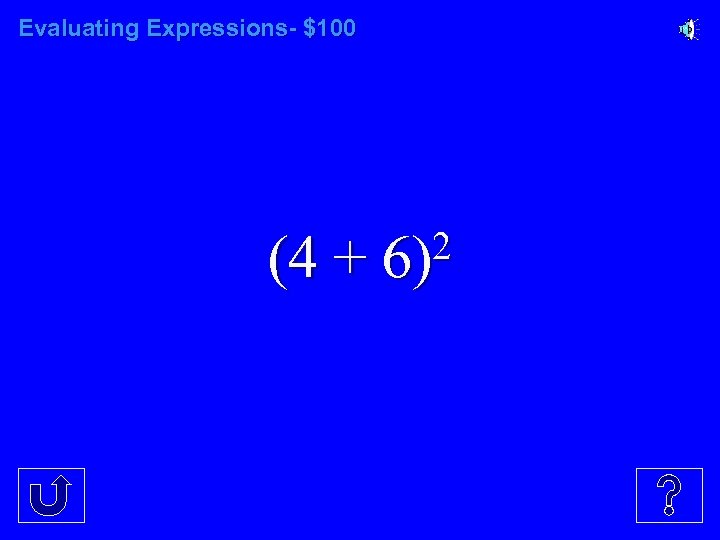 Evaluating Expressions- $100 (4 + 2 6) 