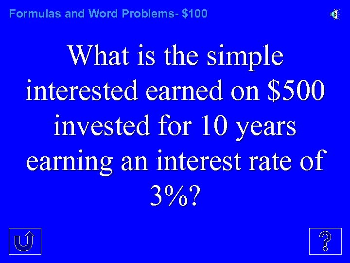 Formulas and Word Problems- $100 What is the simple interested earned on $500 invested