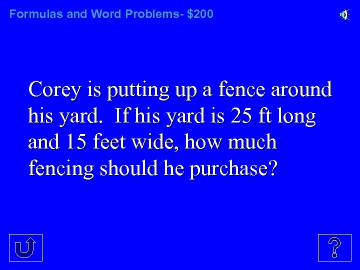 Formulas and Word Problems- $200 Corey is putting up a fence around his yard.
