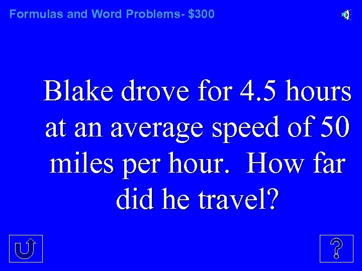 Formulas and Word Problems- $300 Blake drove for 4. 5 hours at an average