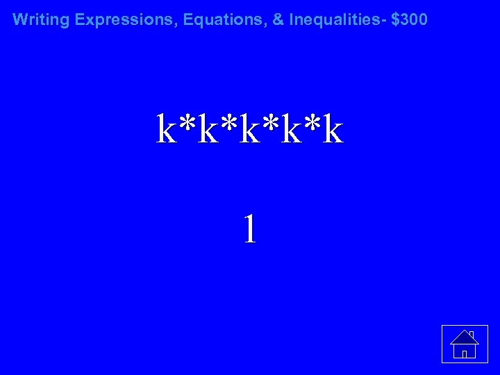 Writing Expressions, Equations, & Inequalities- $300 k*k*k 1 