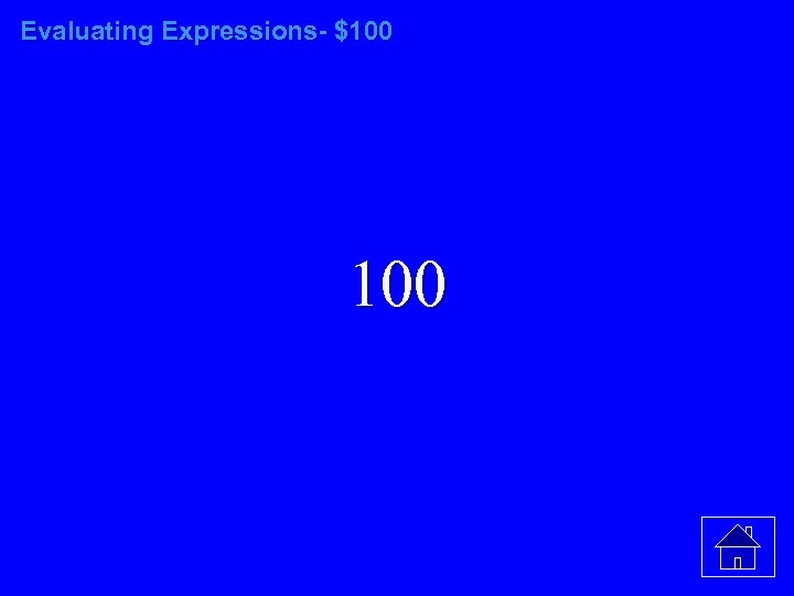 Evaluating Expressions- $100 