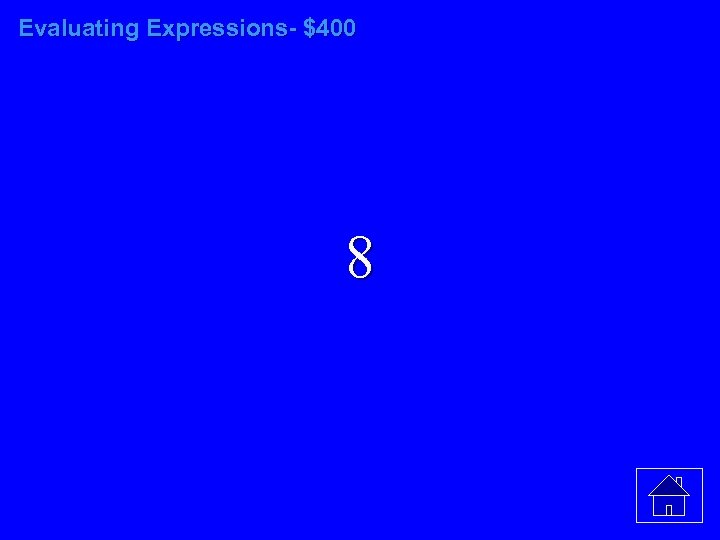Evaluating Expressions- $400 8 