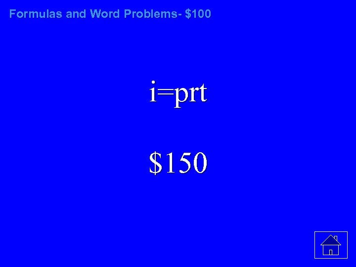 Formulas and Word Problems- $100 i=prt $150 