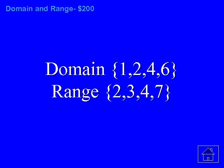 Domain and Range- $200 Domain {1, 2, 4, 6} Range {2, 3, 4, 7}