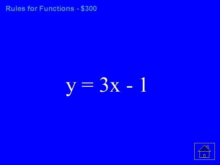 Rules for Functions - $300 y = 3 x - 1 