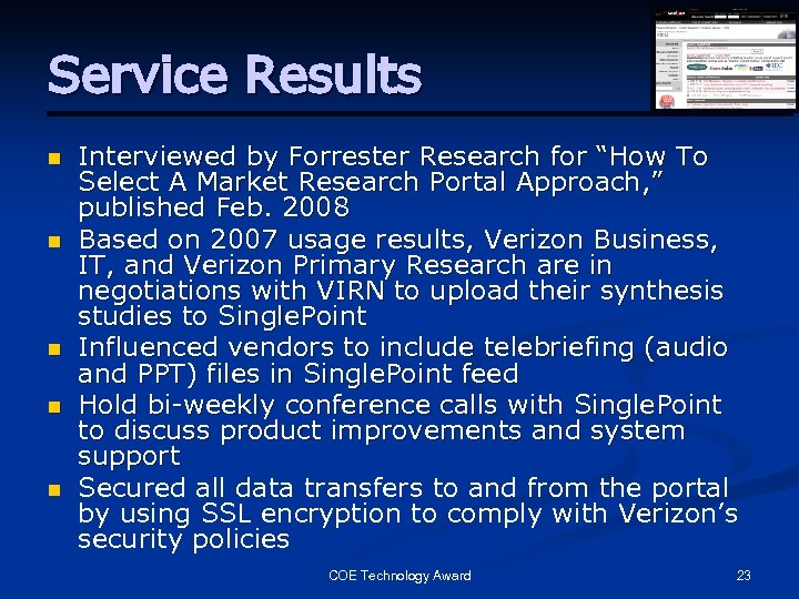 Service Results n n n Interviewed by Forrester Research for “How To Select A