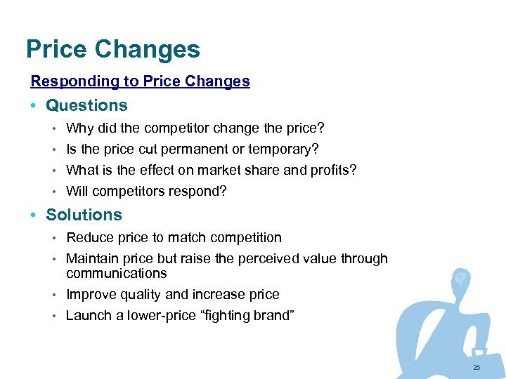 Price Changes Responding to Price Changes • Questions • Why did the competitor change