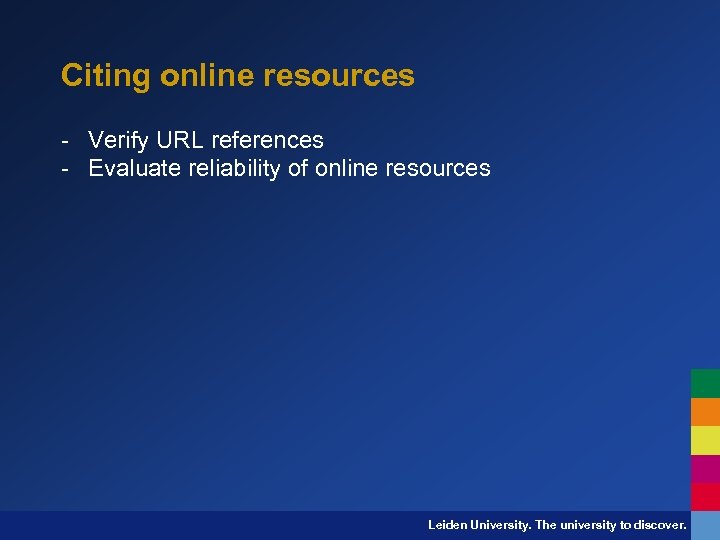 Citing online resources - Verify URL references - Evaluate reliability of online resources Leiden