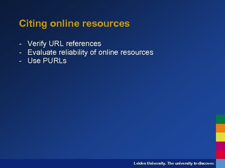 Citing online resources - Verify URL references - Evaluate reliability of online resources -
