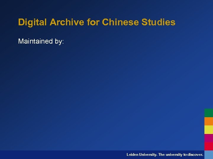 Digital Archive for Chinese Studies Maintained by: Leiden University. The university to discover. 