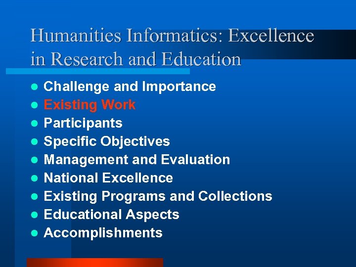 Humanities Informatics: Excellence in Research and Education l l l l l Challenge and