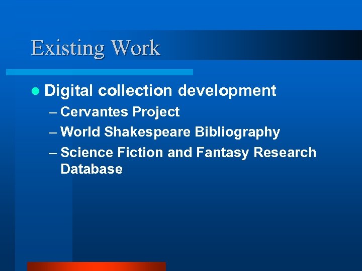 Existing Work l Digital collection development – Cervantes Project – World Shakespeare Bibliography –