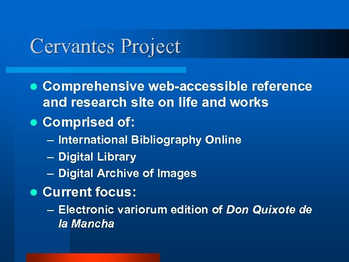 Cervantes Project Comprehensive web-accessible reference and research site on life and works l Comprised