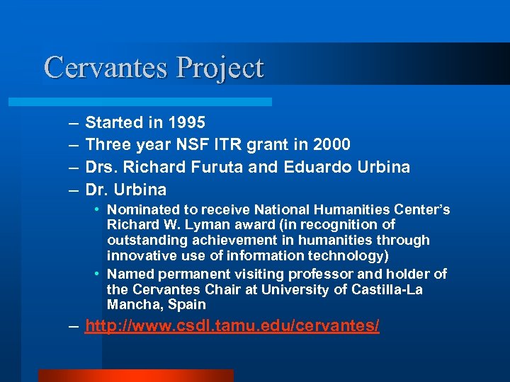 Cervantes Project – – Started in 1995 Three year NSF ITR grant in 2000