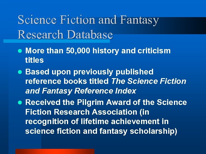 Science Fiction and Fantasy Research Database More than 50, 000 history and criticism titles