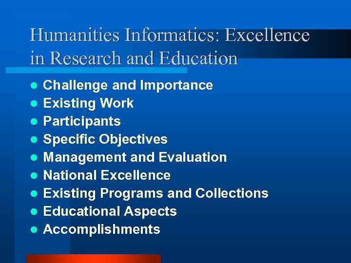 Humanities Informatics: Excellence in Research and Education l l l l l Challenge and