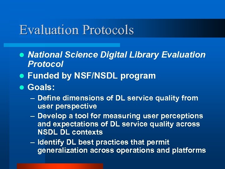 Evaluation Protocols National Science Digital Library Evaluation Protocol l Funded by NSF/NSDL program l